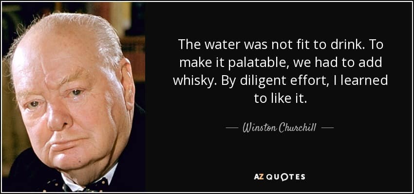 quote-the-water-was-not-fit-to-drink-to-make-it-palatable-we-had-to-add-whisky-by-diligent-winston-churchill-57-74-69